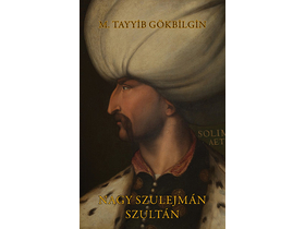 M. Tayyib Gökbilgin - Nagy Szulejmán szultán
